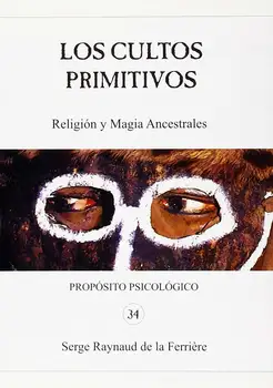 

Cults Primitive. Religion and Magic Ance-Serge Raynaud of Ferrière