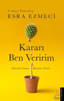 

Kararı Ben Veririm Esra Ezmeci Türkçe Versiyon Kitap