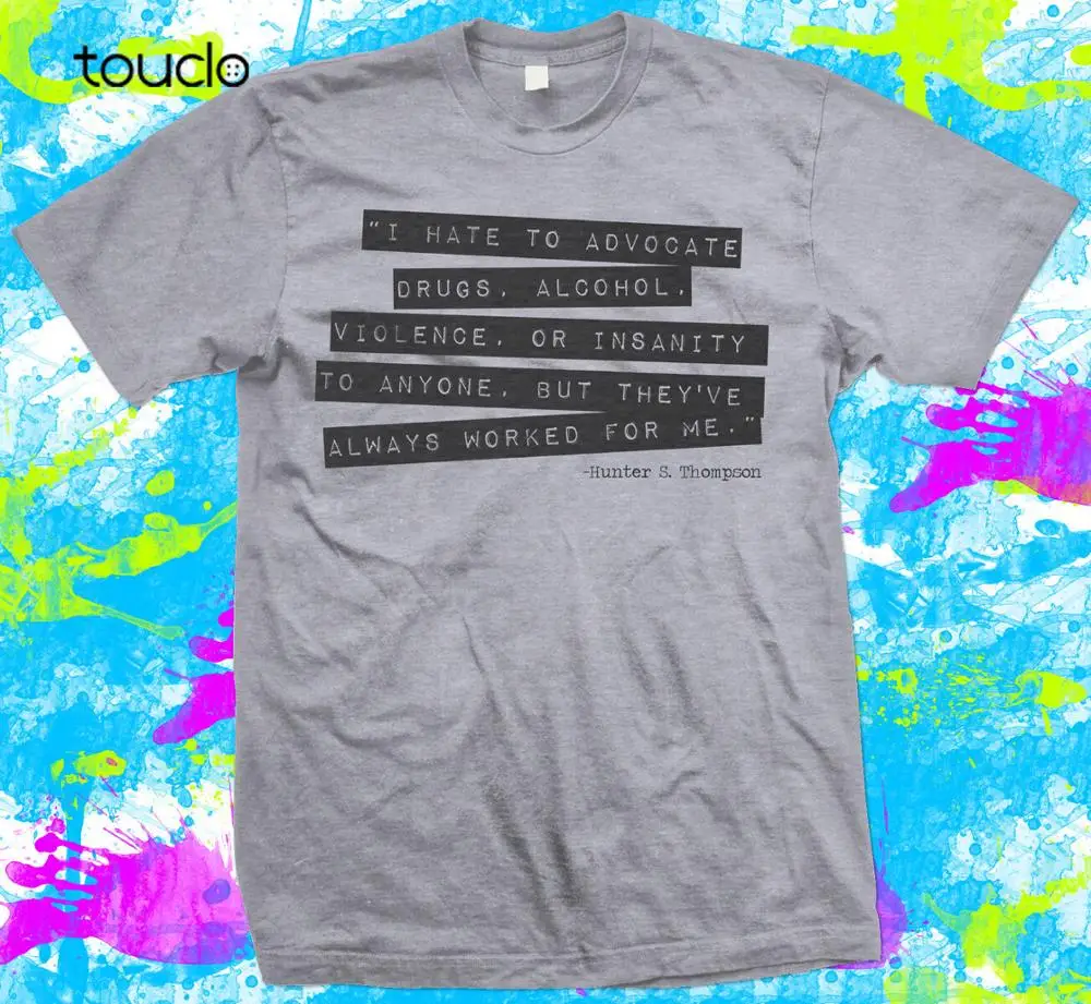Hunter S Thompson Quote-Футболка-Новинка | Мужская одежда