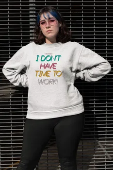 

Angemiel Wear I Dont Have Time The WorkBeyaz Women Sweatshirts