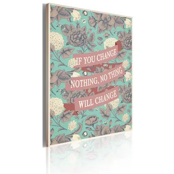 

Picture-If you change nothing, nothing will change. -50x70 cm