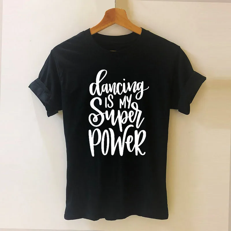 

Dancing Is My Super Power Dance Mom Graphic Logo T Shirt Short Sleeve O-Neck Cotton T-shirt Girls Tee Tops Woman Clothing