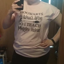 Hogwarts no contratación así que enseñar Muggles en T camisa regalo camisetas camisas 90s estética Potter Tops A-644