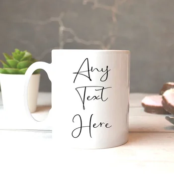 

Custom Mug, Design Your Message On A Mug, Any Text On A Mug, Personalised Mug, Customised Any Text Here