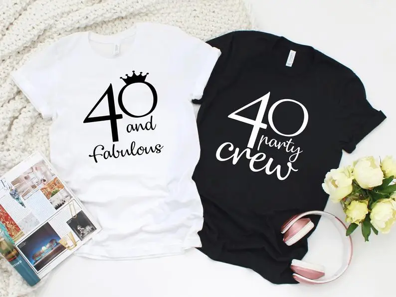 

Stay True New Arrival 40th Birthday Shirt Forty AF Birthday Gifts For Women 40 and Fabulous Crew T shirt Summer Tops Drop Ship