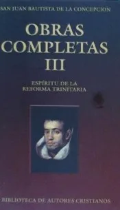 Полные работы Сан-Хуана Баптиста зачатия. III: дух тринитарной Реформации |