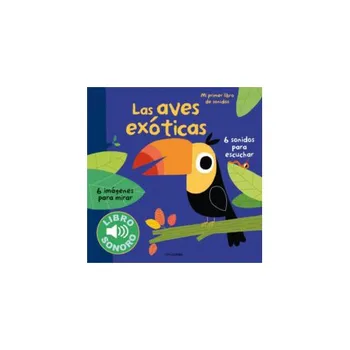 

MY FIRST BOOK OF SOUNDS THE EXOTIC BIRDS