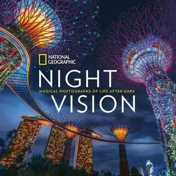 

National Geographic Night Vision, 250 colour photographs