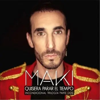 

MAKI - QUISIERA PARAR EL TIEMPO - TRILOGÍA 2ª PARTE [CD]