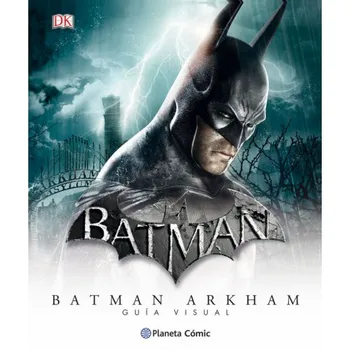 

BATMAN UNIVERSE ARKHAM VISUAL GUIDE FINAL