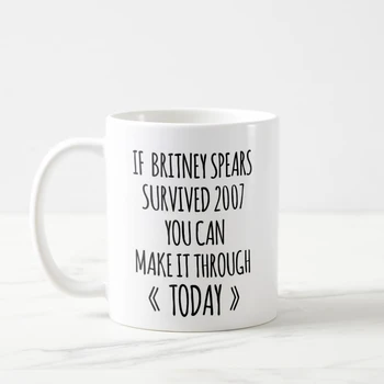 

Britney Survived 2007 You Can Handle Today Mug Coffee Mug Inspirational Coffee Mug Funny Hilarious Coffee Mug 11oz, Coffee Mug