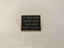 Fun enamel pin TOO CLOSE badge brooch Black White Pink Board Lapel pin Denim Jeans shirt