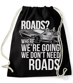 

Bag backpack-Delorean Roads Where We're Going We Don't Need Roads