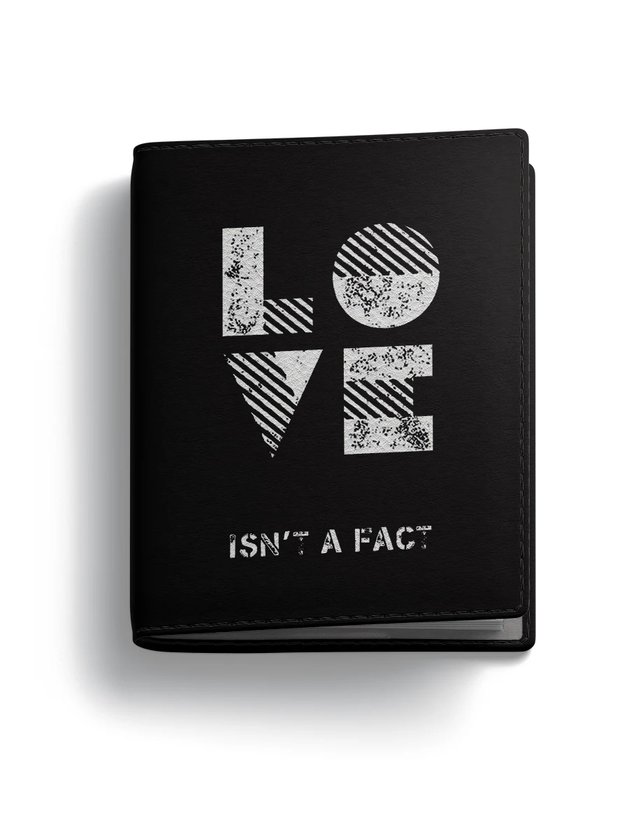Обложка на паспорт &quotLove isn`t a fact&quot |