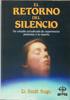 

The return of silence. An updated study of experiences close to death-Scott Rogo
