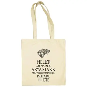 

Cloth Bag Game of Thrones Hello My Name Is Arya Stark You Killed My Father Prepare To Die phrase inigo Montoya