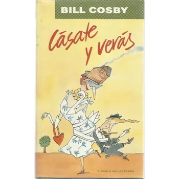 

Get married and you'll see. (Cosby, Bill).