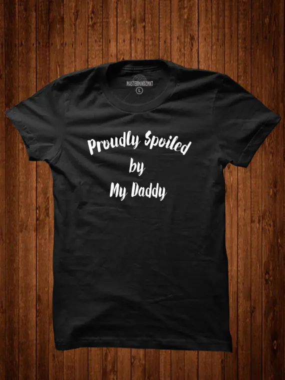 

Proudly Spoiled By My Daddy slogan tshirt for girl fashion shirt hipster clothing-D134