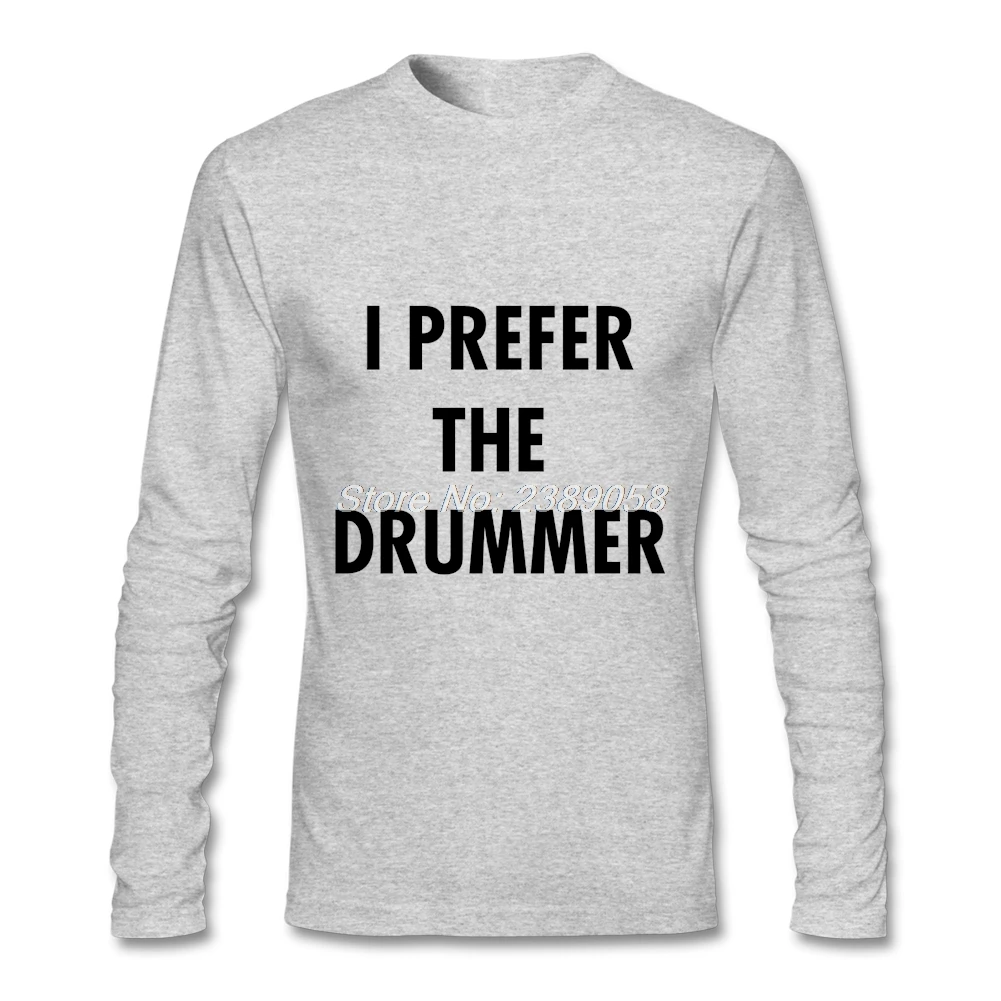 Мужская футболка 2019 I perfer the Drummer новый стиль футболки новый дизайн с длинным рукавом мужская футболка XS, S, M, L, XL, 2XL