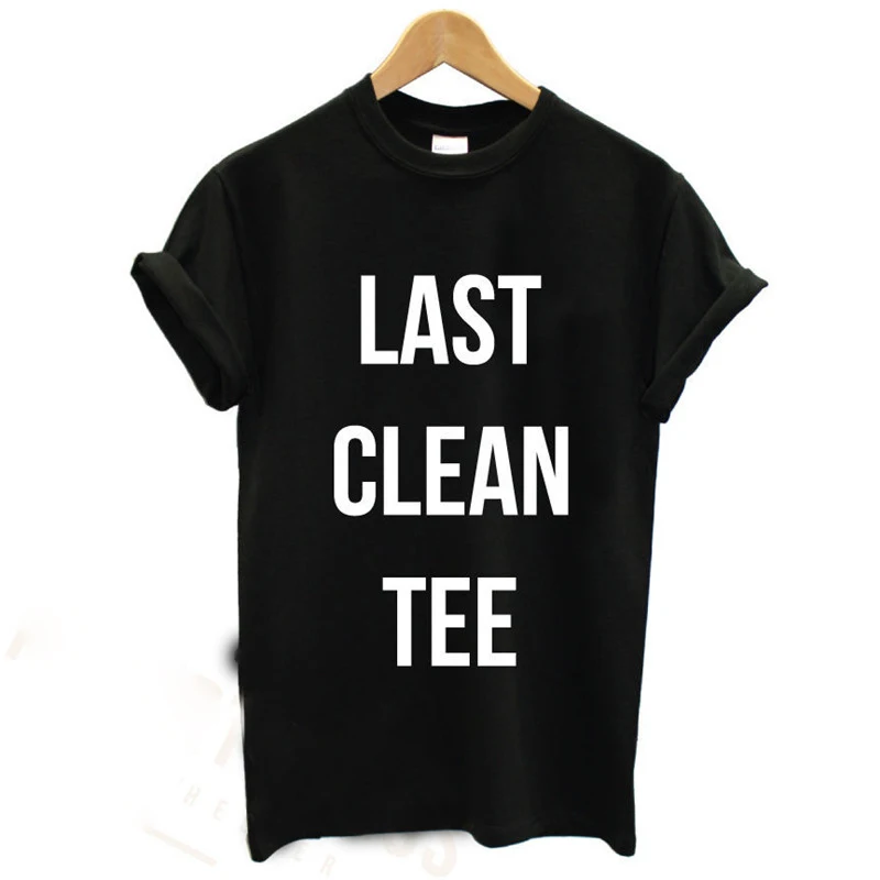 LAST CLEAN TEE / PRINTED MENS T SHIRT / SLOGAN PRINT FUNNY SWAG TOP
