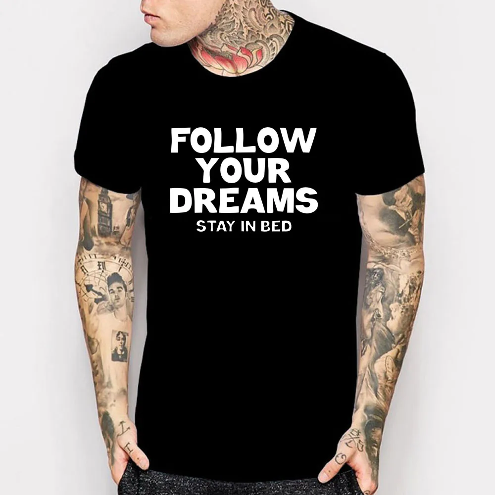 Fellow your Dreams Stay In Bed Funny T Shirts Men Women Summer Tops