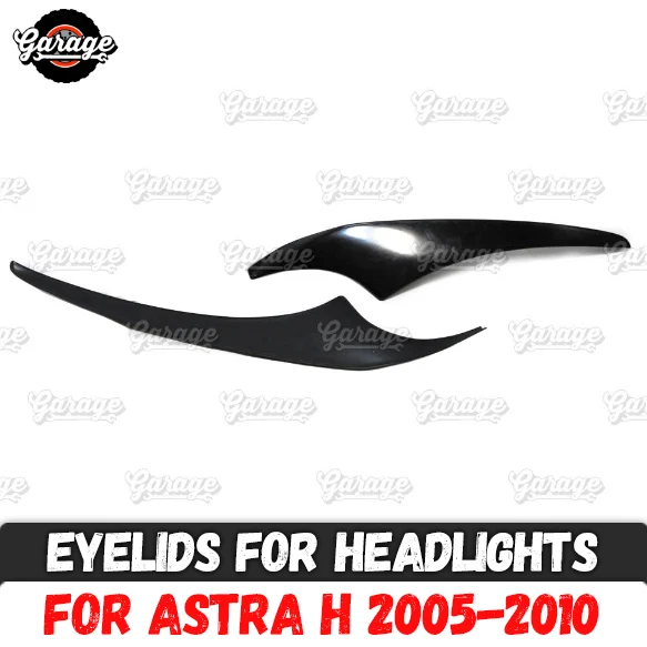 

Eyelids for headlights case for Opel Astra H 2005-2010 ABS plastic pads cilia eyebrows covers accessories car styling tuning