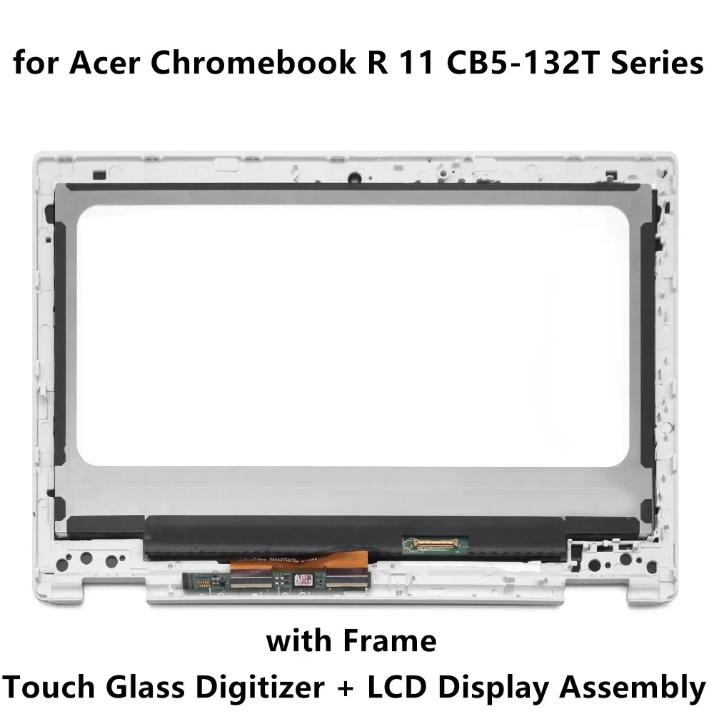 

For Acer Chromebook R 11 CB5-132T Series CB5-132T-C32M CB5-132T-C3D2 CB5-132T-C3CS LED LCD Screen Touch Digitizer Assembly Frame