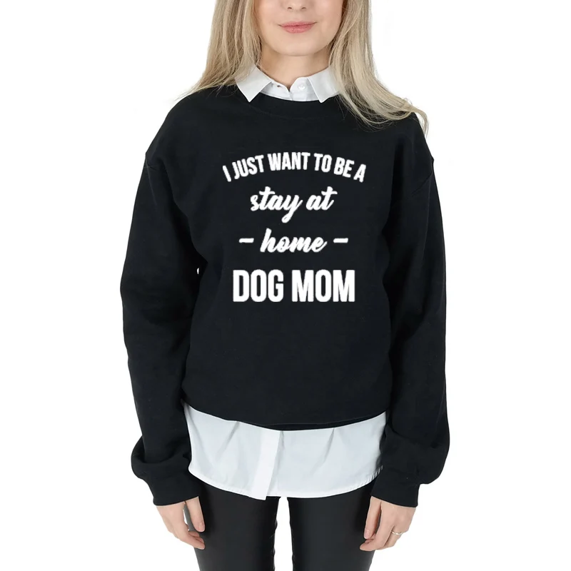 С надписью I just want to be a сидеть дома собаки Толстовка mom Женская мода дни матери