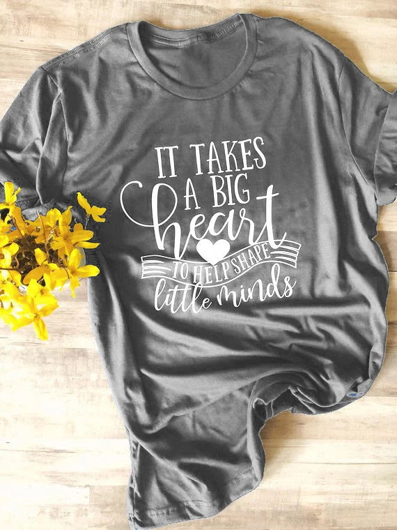 

It takes a big heart to help shape little minds Teacher T-Shirt women fashion funny slogan grunge tumblr cotton tees tops tshirt