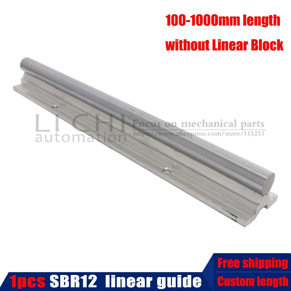 

1pc SBR12 12mm linear rail length 100 200 300 400 500 600 700 800mm linear guide without SBR12UU cnc router 3D print part guide