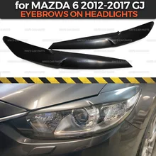 Брови на фары чехол для Mazda 6 GJ 2012- ABS пластиковые реснички ресницы для украшения автомобиля Стайлинг тюнинг