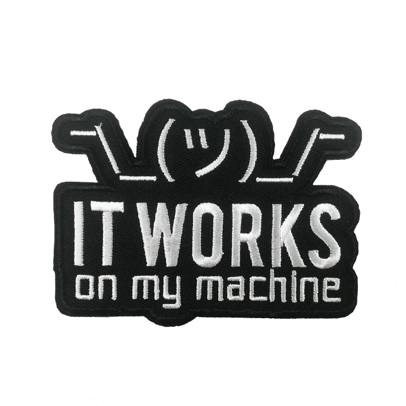 

It works on my machine memes Emblem Funny PATCH Programmer Humor Embroidered Badge Funny Joke T shirt DIY