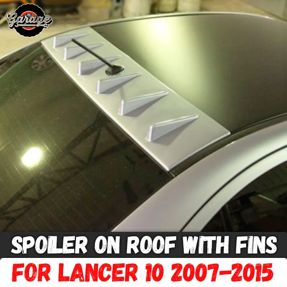 

Spoiler on roof with six fins for Mitsubishi Lancer 10 2007-2015 ABS plastic canopy aero wing decoration car tuning styling