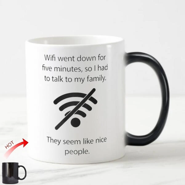 

Novelty Funny Wifi Quote Family Coffee Mug Tea Cup Humor Computer Nerd Magic Beer Cups Color Changing Mugs Geek Gifts Joke 11OZ