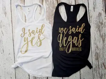 

glitter I Said Yes tanks We Said Vegas Bride Bridesmaid t shirts singlets Bachelorette vests party tanks tops party favors