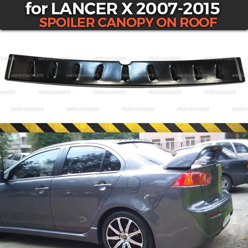 

Spoiler on roof for Mitsubishi Lancer X 2007-2015 canopy with teeth ABS plastic car styling accessories decoration aerodynamic
