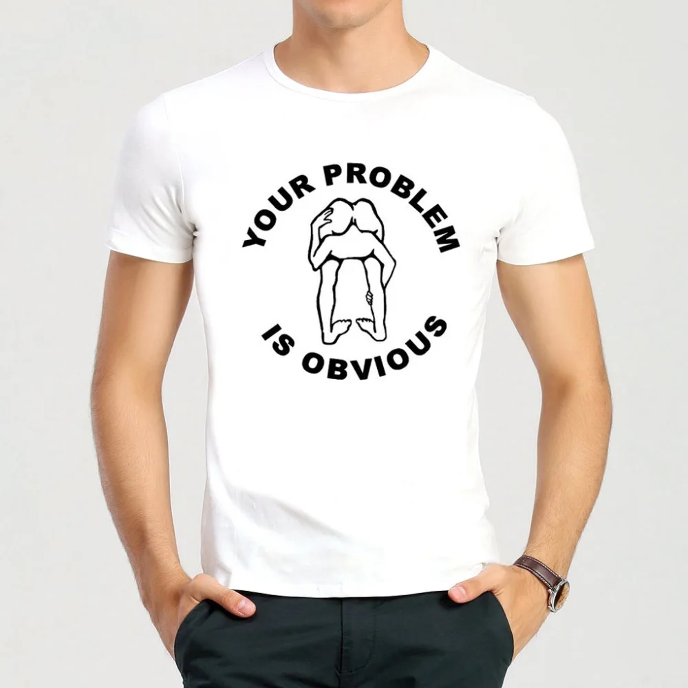 Your Problem Is Obvious Printing T Shirt Short Sleeve Creative Words