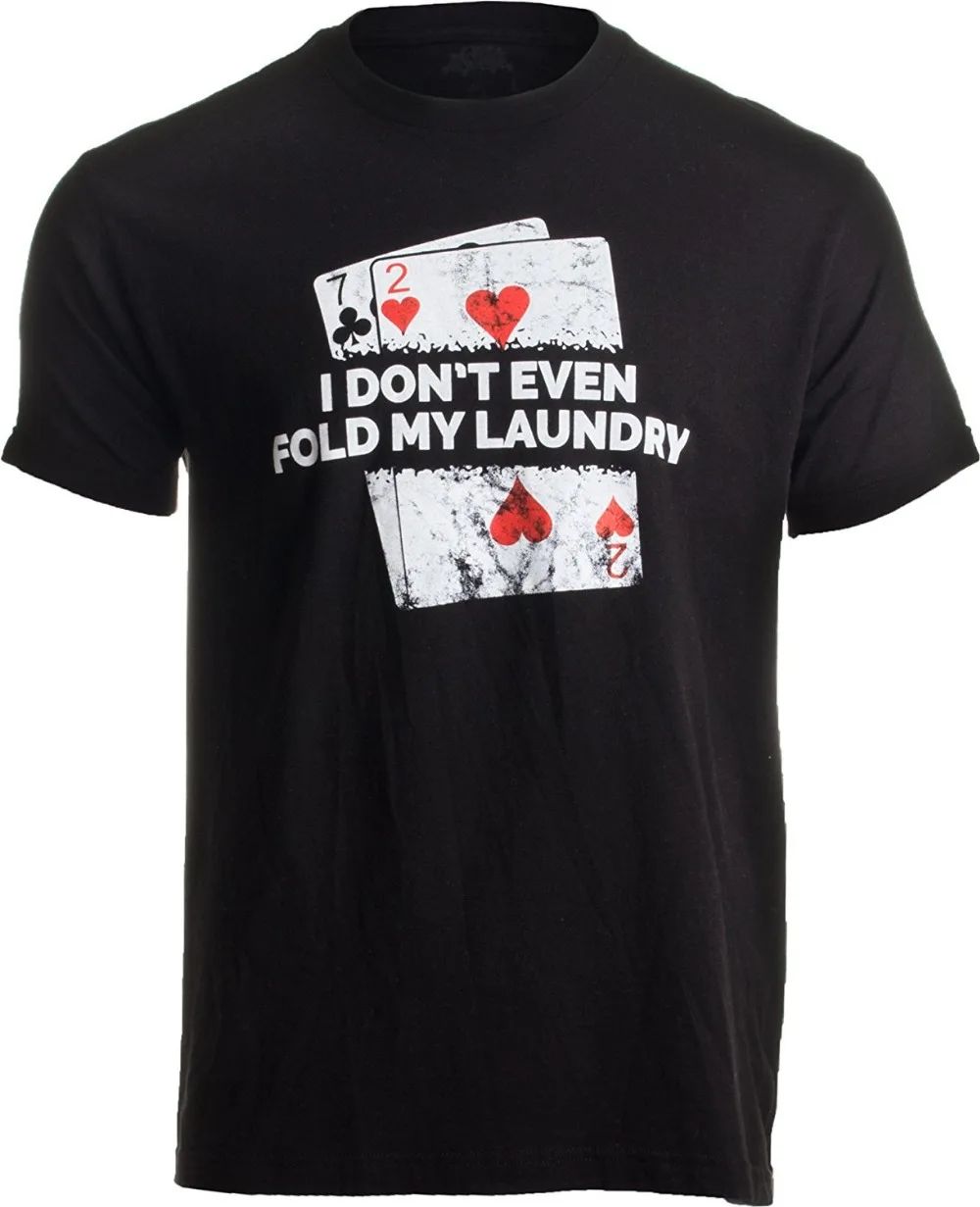 2018 desgaste Da Aptidão T-shirt engraçado Poker-Eu Nem dobrar A Minha Roupa | Leitor de Cartão Engraçado Texas Hold em T-Shirt