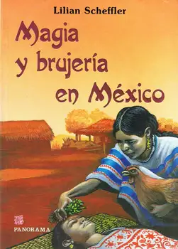 

Magic and Witchcraft in Mexico-Lilian Scheffler