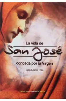 

The life of San Jose counted by the Virgin