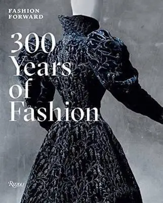Fashion Forward: 300 Years of Art Books Industrial / Commercial &amp Design Textiles: |