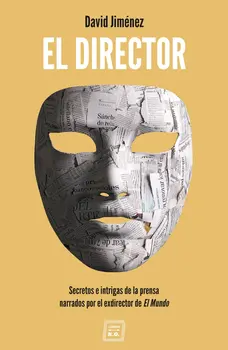 

BOOK The Director. Secrets and intrigues of the press narrated by the former The World IN SPANISH