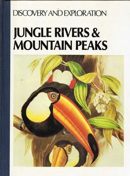

Jungle Rivers and Mountain Peaks. Discovery and Exploration - Marcia Willis