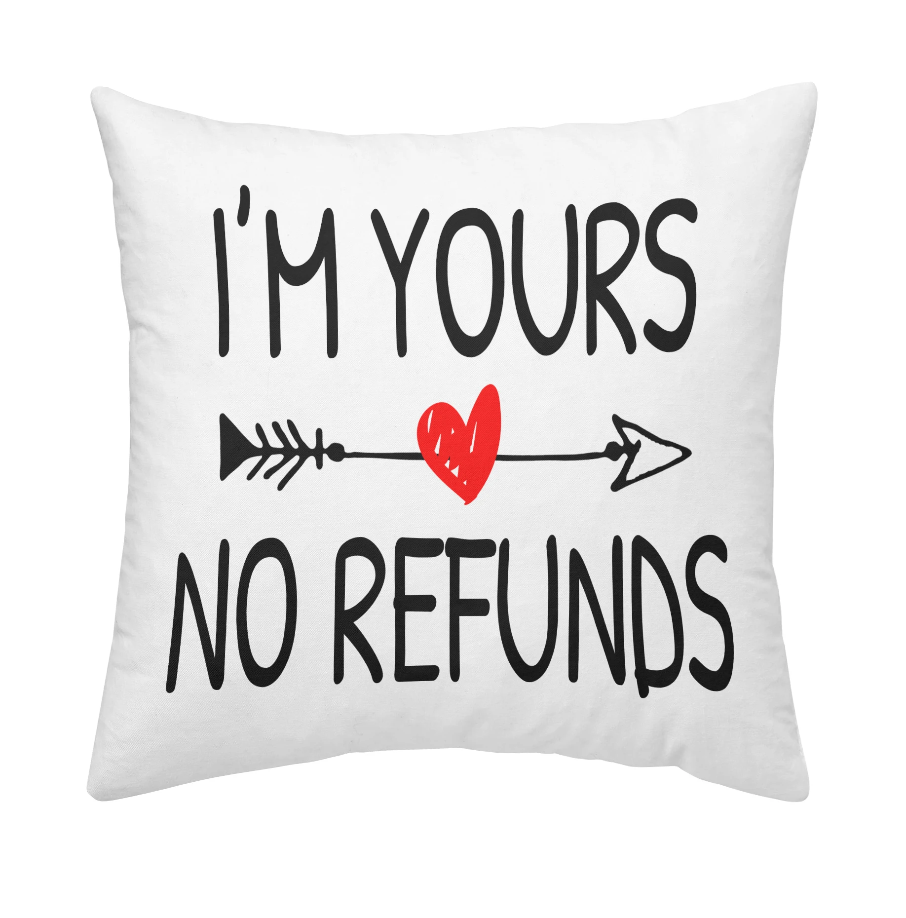 

Custom Pillowcase I'M YOURS NO REFUNDS Cushion Throw Pillow case Cover (16X16 INCHES)