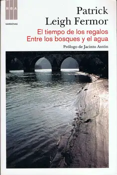 

The time of the gifts. Between forests and water-Patrick Leigh Fermor
