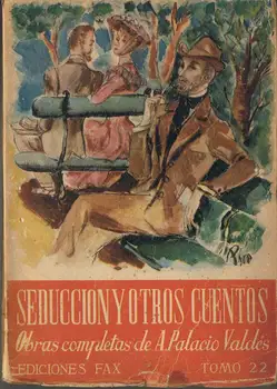 

Seduction and Other Stories. Complete Works of Armando Palacio Valdés
