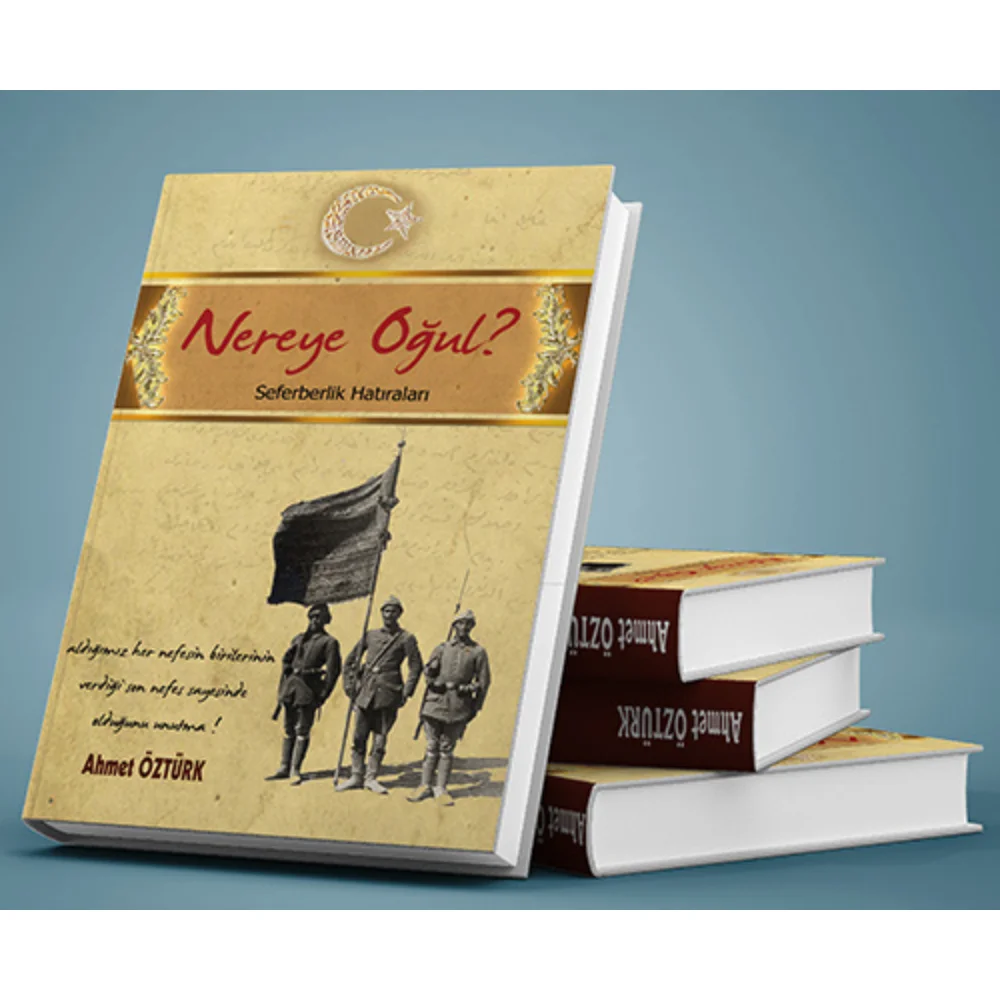 Beste Türkische bücher, NEREYE OĞUL? -SEFERBERLİK HATIRALARI, hier u sind,