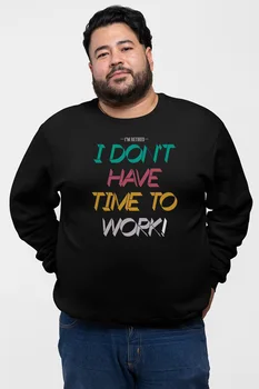 

Angemiel Wear I Dont Have Time The Work Black Men 'S Sweatshirt