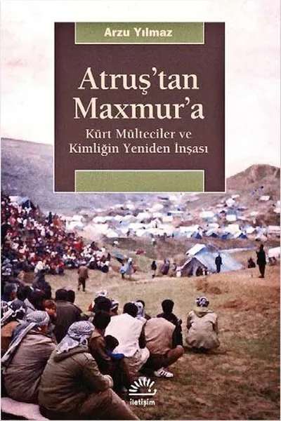 Atrush'tan Maxmurɺ-курдский Mülteciler и Identity Reconsruction Desire Indomitable Contact yayyigncılik Publishing House General