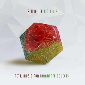

Subjective / Act One: Music for inanimate objects (2LP)